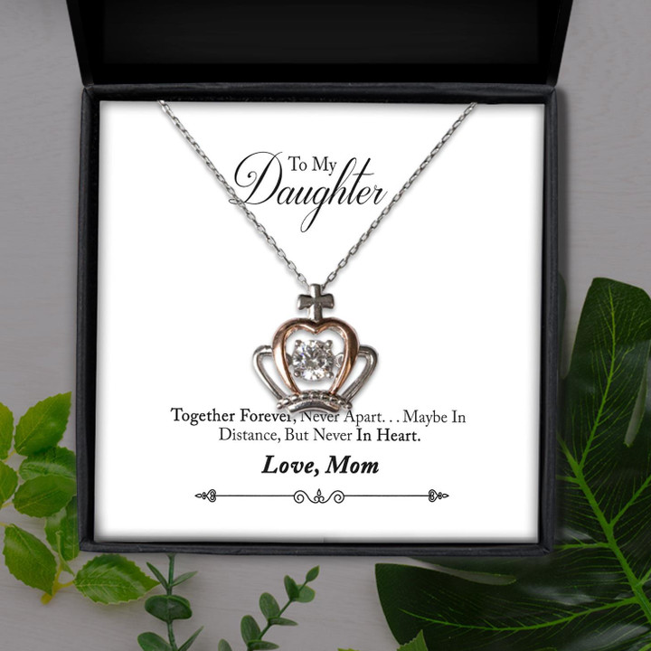 To My Daughter Together Forever Never Apart In Heart Mom Gift For Daughter Crown Pendant Necklace