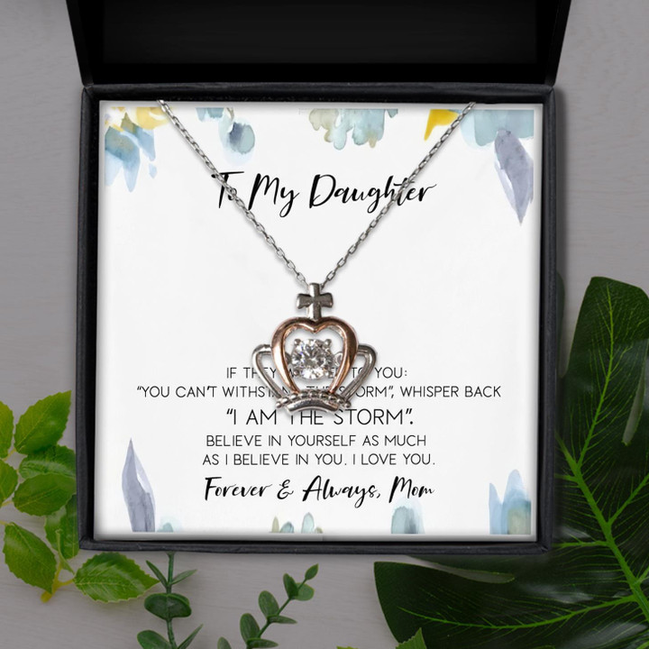 To My Daughter I Am The Storm Forever And Always Gift For Daughter Crown Pendant Necklace