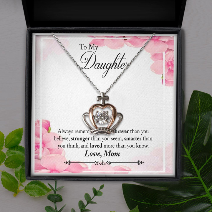 To My Daughter Always Remember You Are Braver Than You Think Gift For Daughter Crown Pendant Necklace