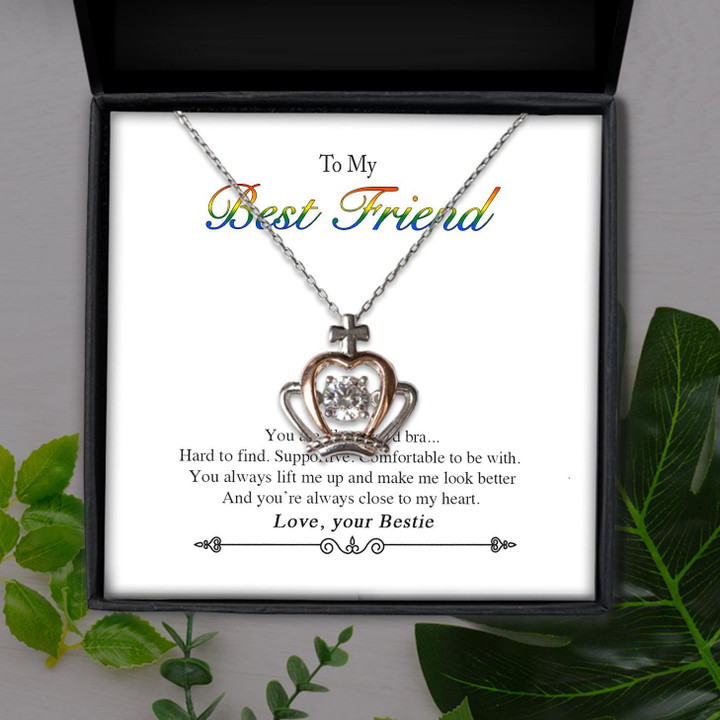 To My Best Friend You're Like A Good Bra Gift For Friend Crown Pendant Necklace