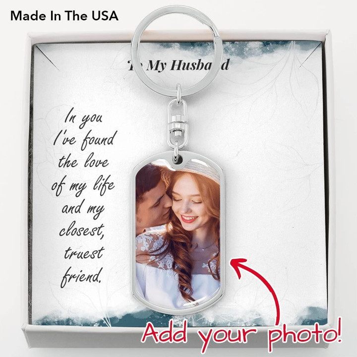 I've Found The Love Of My Life In You Dog Tag Keychain Gift For Husband