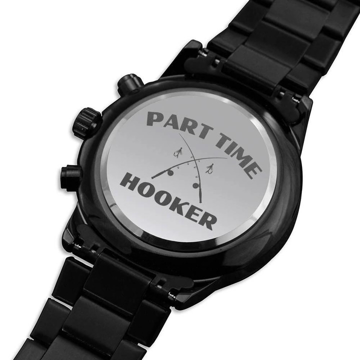 Gift For Fishing Lovers Part-Time Hooker Engraved Customized Black Chronograph Watch