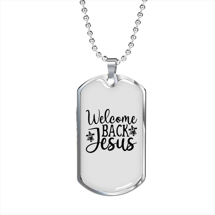 Welcome Back Jesus Gift For Him Christian Dog Tag Pendant Necklace