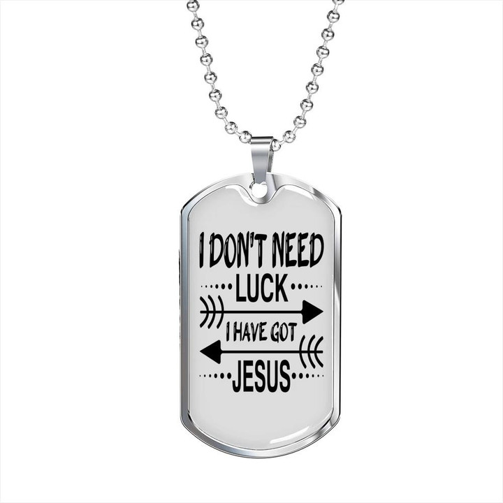 Don't Need Luck I Have Got Jesus Cool Gift For Him Christian Dog Tag Pendant Necklace