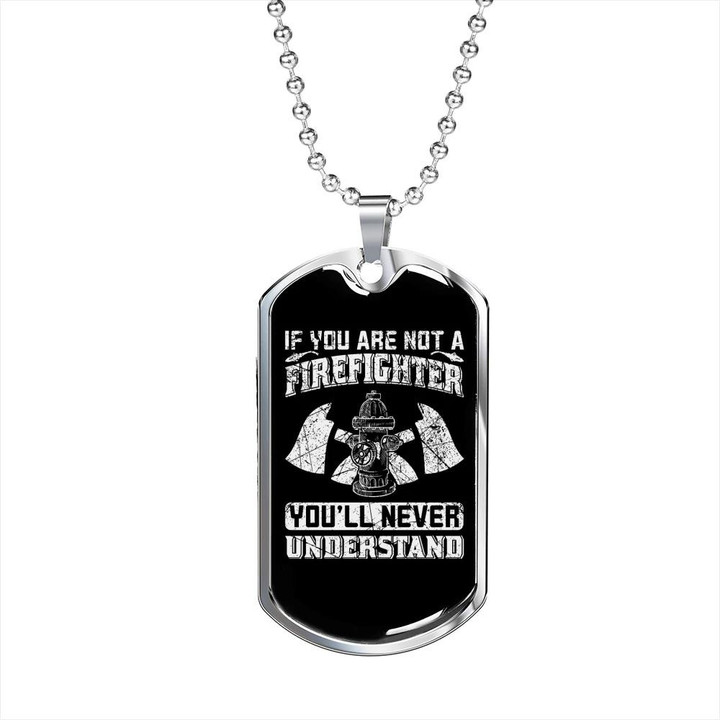 You'll Never Understand Firefighter Cool Gift For Him Firefighter Dog Tag Pendant Necklace