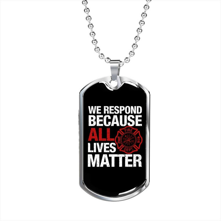 Respond Because Lives Matter Best Gift For Him Firefighter Dog Tag Pendant Necklace