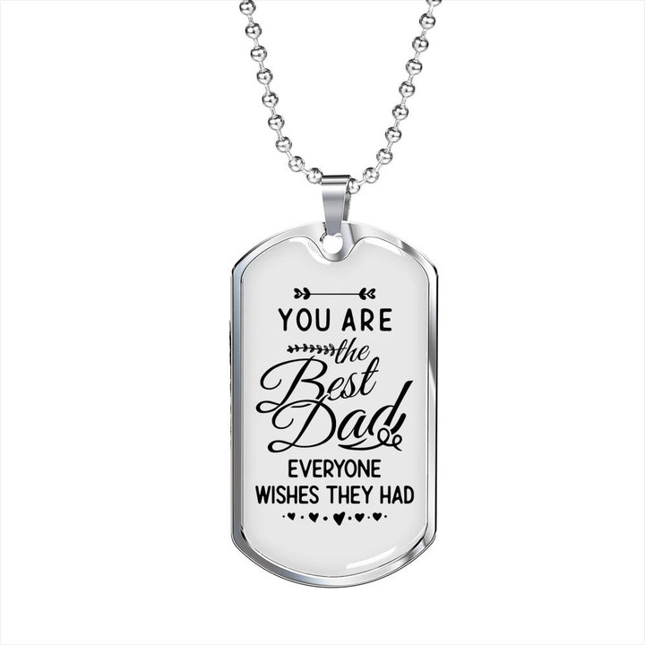 You Are The Best Dad Everyone Wishes They Had Gift For Dad Dog Tag Pendant Necklace