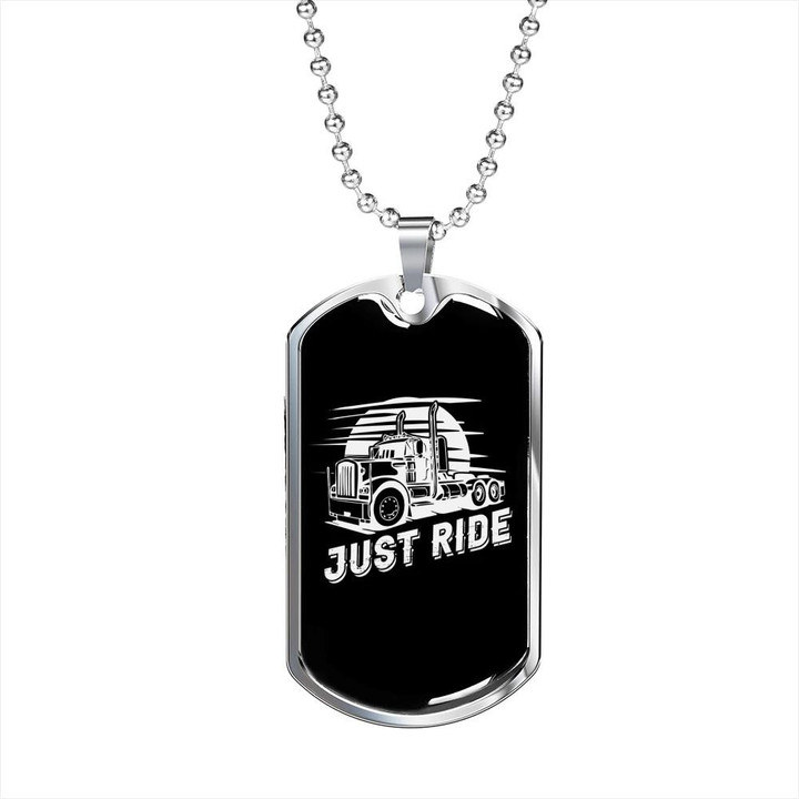 Just Ride Truck Driver Trucker Perfect Gift For Dad Dog Tag Pendant Necklace