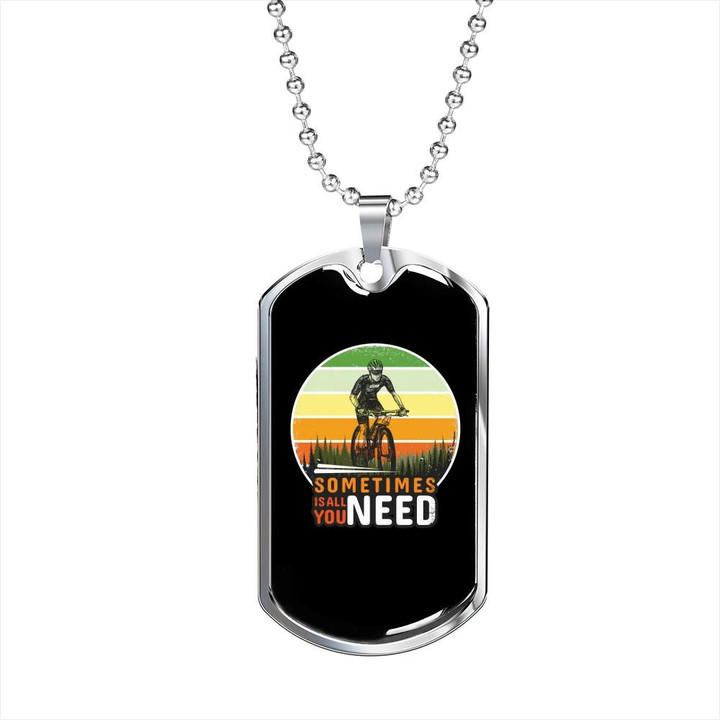 Awesome Gift For Dad Dog Tag Pendant Necklace Sometimes Is All You Need Cycling