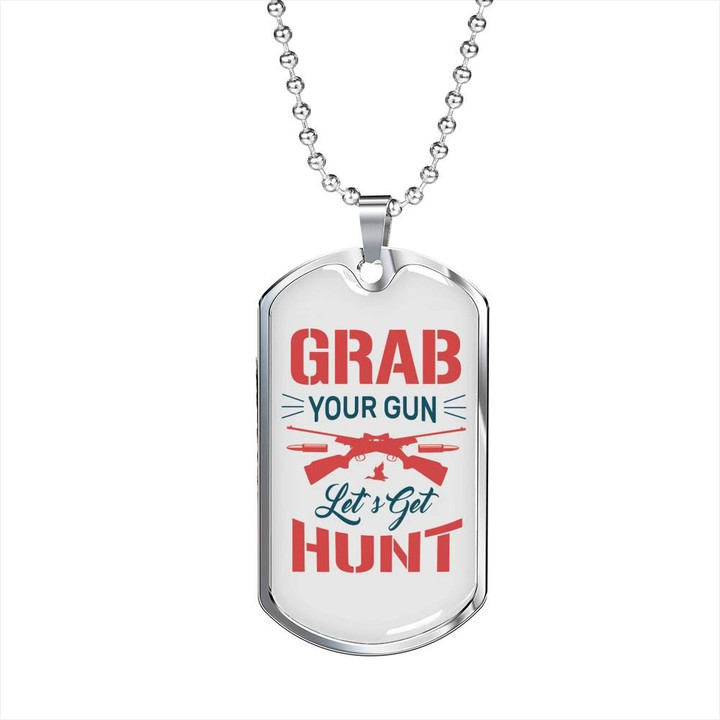 Best Gift For Dad Dog Tag Pendant Necklace Hunting Grab Your Gun Lets Get Hunt