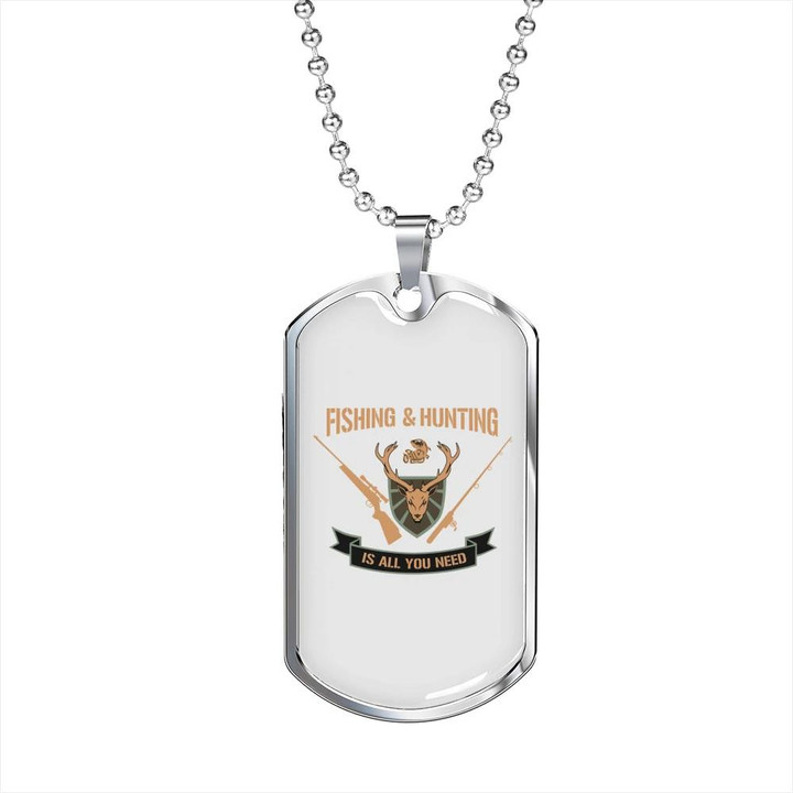 Fishing And Hunting Is All You Need Great Gift For Dad Dog Tag Pendant Necklace
