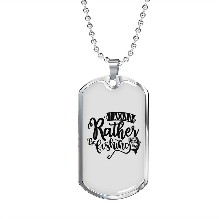 Best Gift For Dad Dog Tag Pendant Necklace I Would Rather Be Fishing