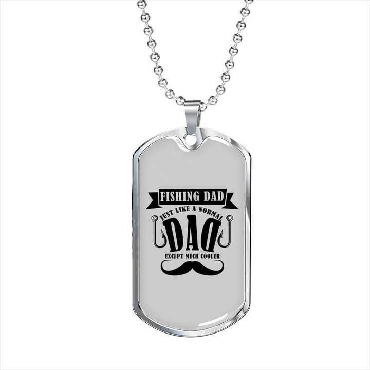 Gift For Dad Fishing Dad Just Like A Normal Dad Dog Tag Necklace