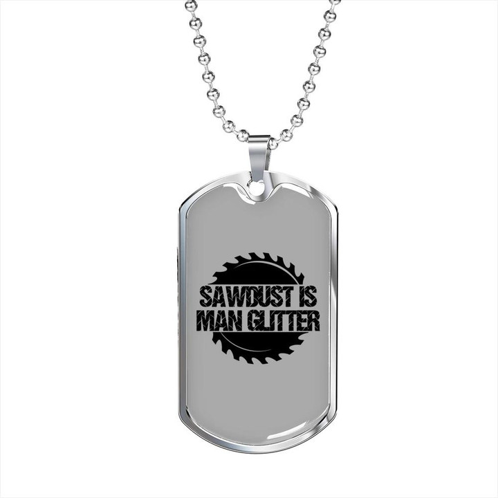 Sawdust Is Man Glitter Dog Tag Pendant Necklace Gift For Woodworker