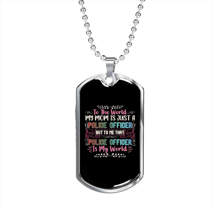 Gift For Mom My Police Mom Is My World Mother's Day Gift Dog Tag Necklace