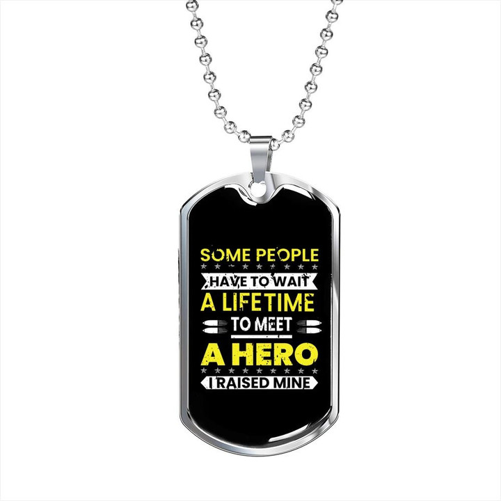 Gift For Him Some People Have To Wait A Life Time To Meet A Hero Dog Tag Necklace