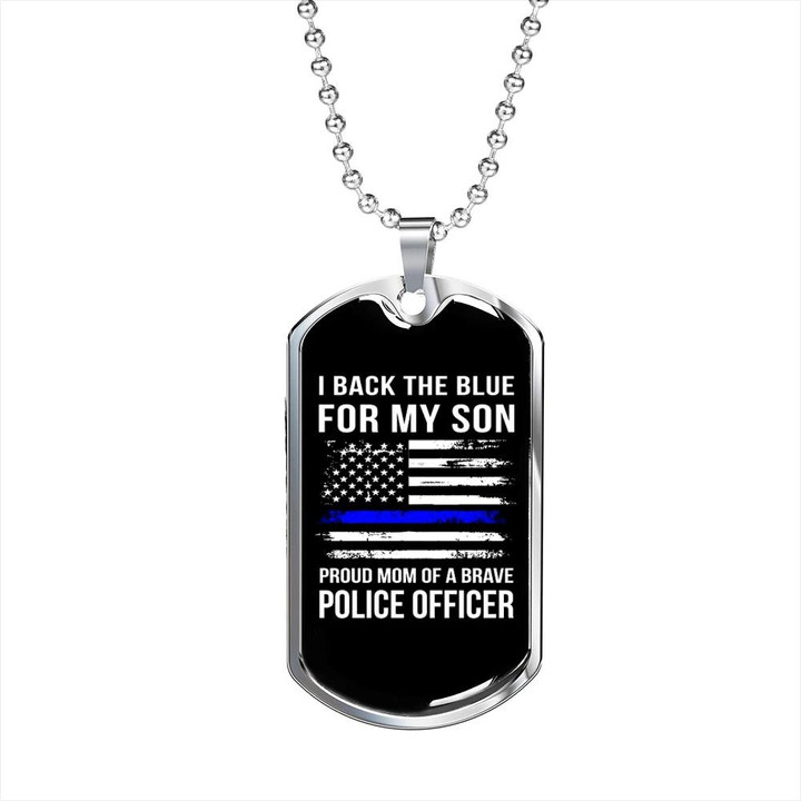 Gift For Him I Backed The Blue For My Police Officer Son Dog Tag Necklace