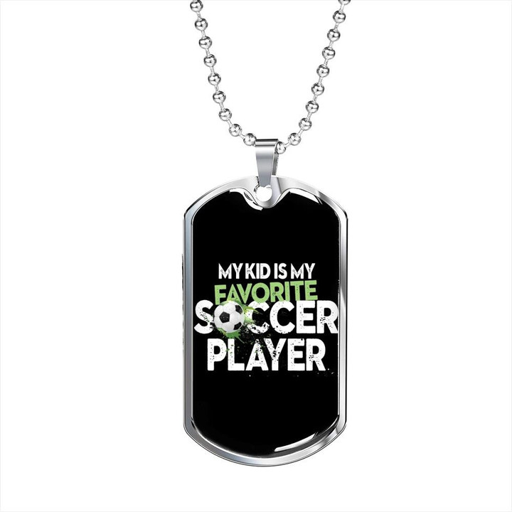 Gift For Him My Kid Is My Favorite Soccer Player Dog Tag Necklace