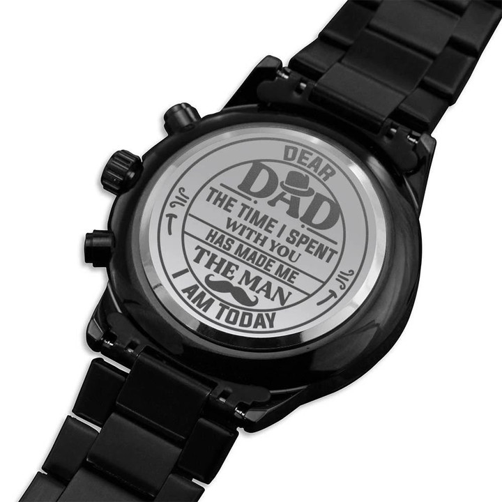 Gift For Dad The Man I Am Today Engraved Customized Black Chronograph Watch