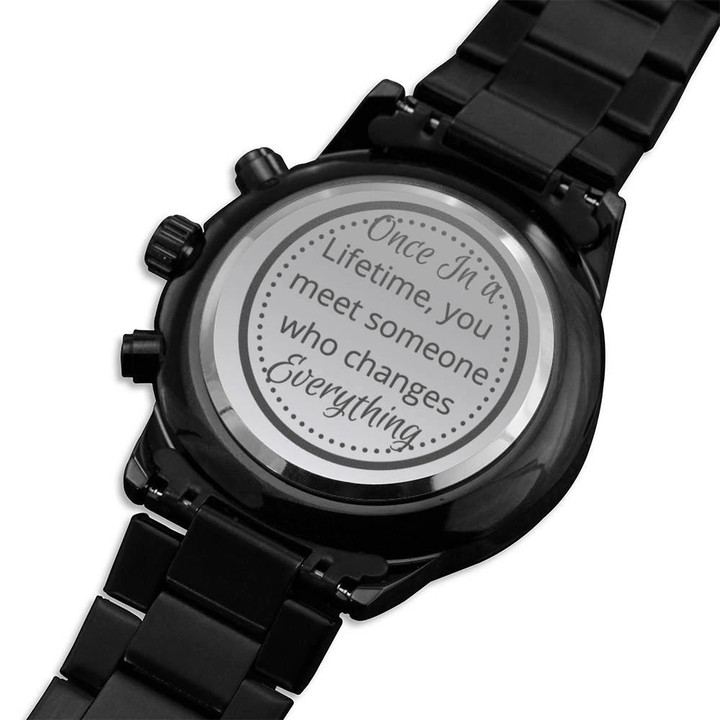 You Meet Someone Once In A Lifetime Engraved Customized Black Chronograph Watch