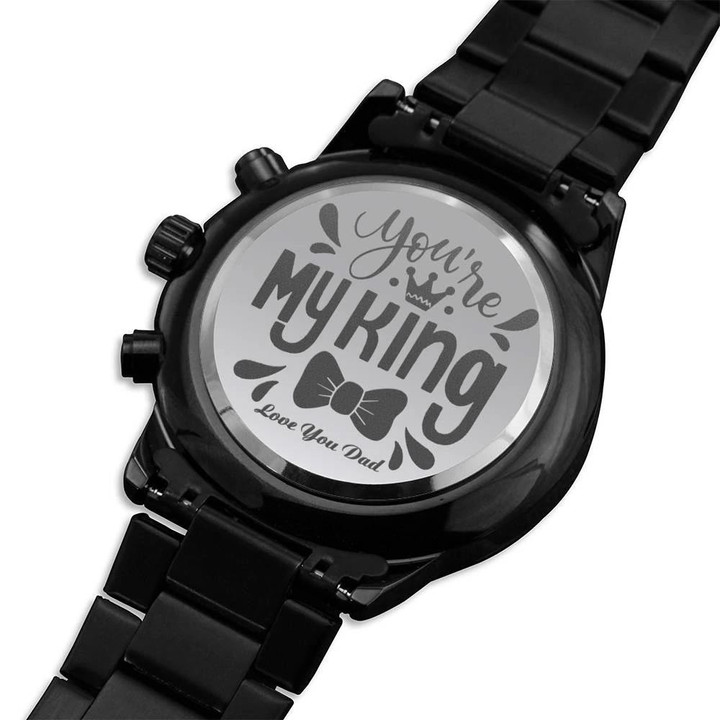You Are My King Gift For Dad Engraved Customized Black Chronograph Watch