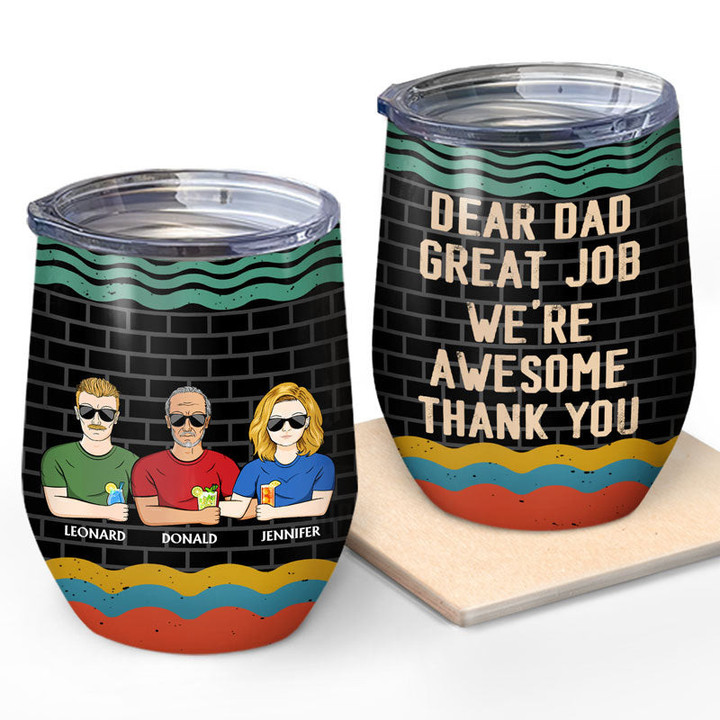 Dear Dad Great Job Im Awesome Thank You Father Gift Personalized Custom Wine Tumbler