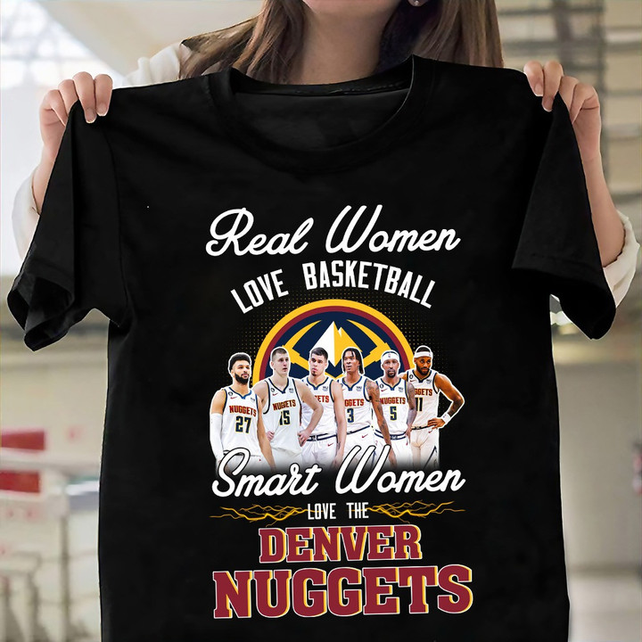 Real Women Love Basketball Smart Women Love The Denver Nuggets Print 2D T-Shirt For Women's