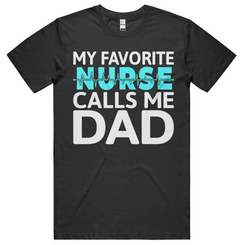 My Favorite Nurse Calls Me Dad Daughter Hospital Nursing T-shirt