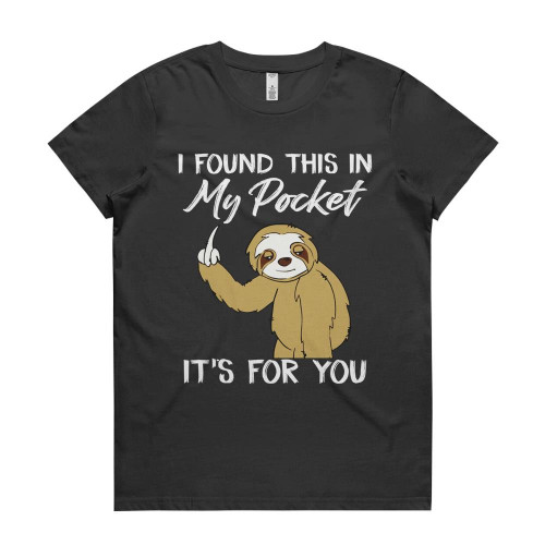 I Found This In My Pocket It's For You Sloth For Men Women T-shirt- long sleeve tee- hoodie Premium Womens T shirts