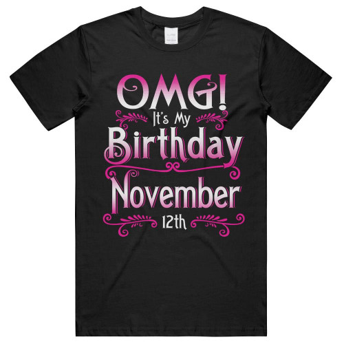 OMG Its My Birthday November 12th Scorpio Sagittarius Pride Birthday Womens Girls Unisex T-Shirts
