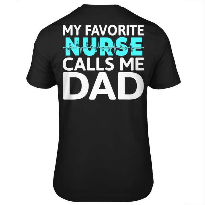 My Favorite Nurse Calls Me Dad Daughter Hospital Nursing T-shirt print on back