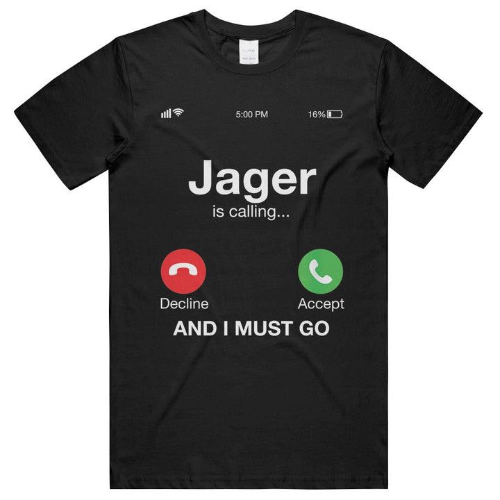 Alcohol - Jager Is Calling And I Must Go T-shirt Unisex T-Shirts