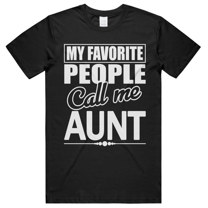 My Favorite People Call Me Aunt Funny Family Matching Unisex T-Shirts