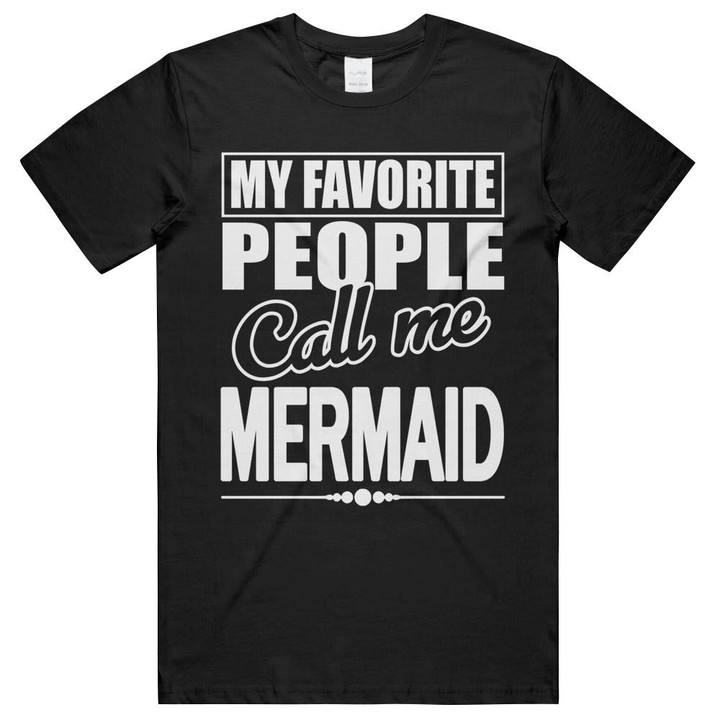 My Favorite People Call Me Mermaid Funny Family Matching Unisex T-Shirts