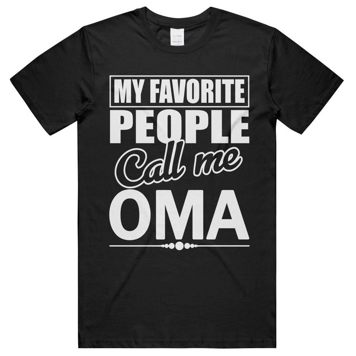 My Favorite People Call Me Oma Funny Family Matching Unisex T-Shirts