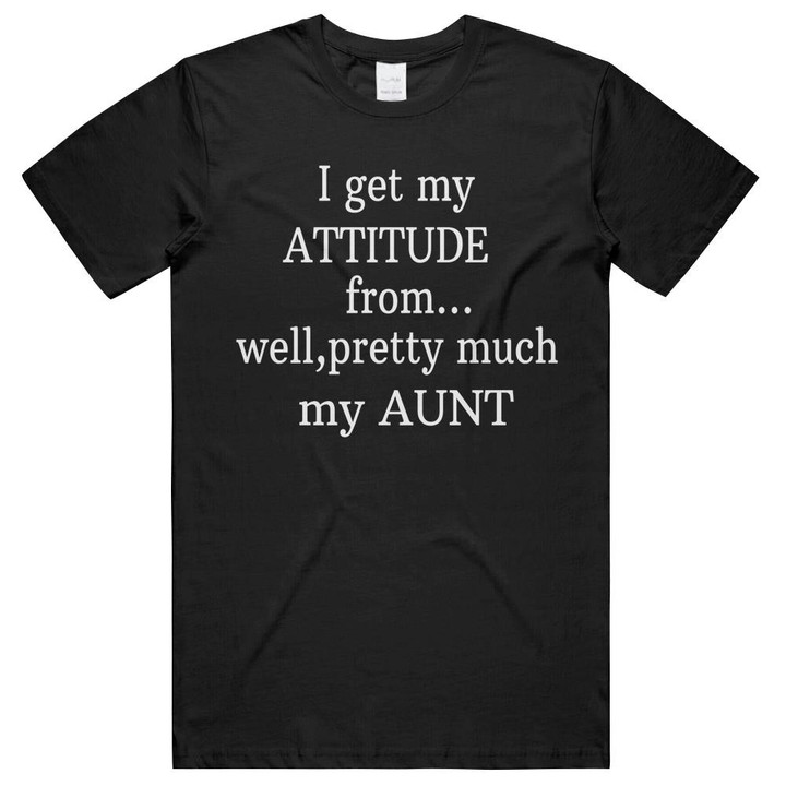 I Get My Attitude From Aunt Family Matching Unisex T-Shirts