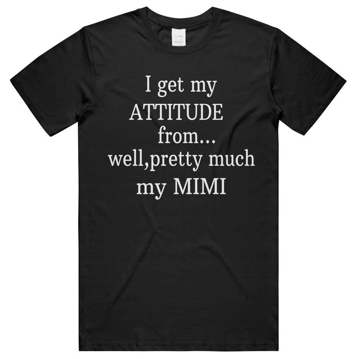 I Get My Attitude From Mimi Grandma Family Matching Unisex T-Shirts
