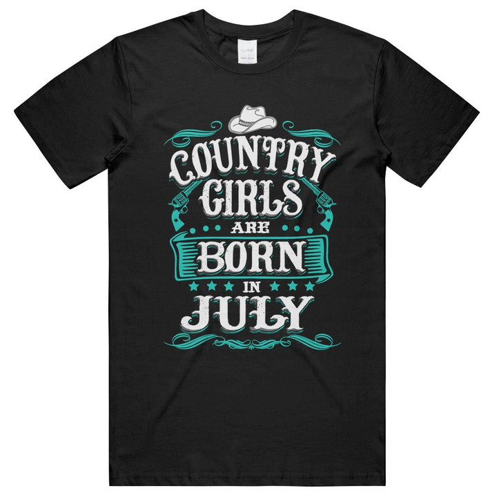 Country Girls Are Born In July Birthday Queen Unisex T-Shirts