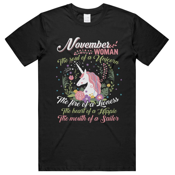 Floral November Birthday Woman The Soul Of A Unicorn The Fire Of A Lioness The Heart Of A Hippie The Mouth Of A Sailor Unisex T-Shirts