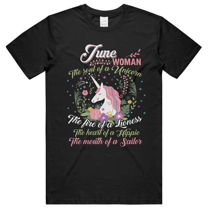 Floral June Birthday Woman The Soul Of A Unicorn The Fire Of A Lioness The Heart Of A Hippie The Mouth Of A Sailor Unisex T-Shirts