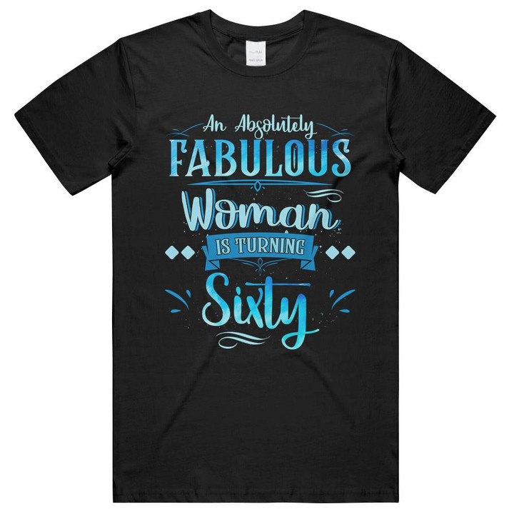 Brithday An Absolutely Fabulous Woman Is Turning Sixty Unisex T-Shirts