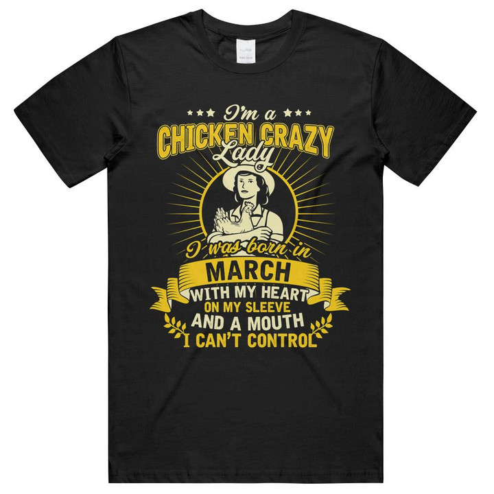 I Am A Crazy Chicken Lady I Was Born In March Birthday Women Unisex T-Shirts