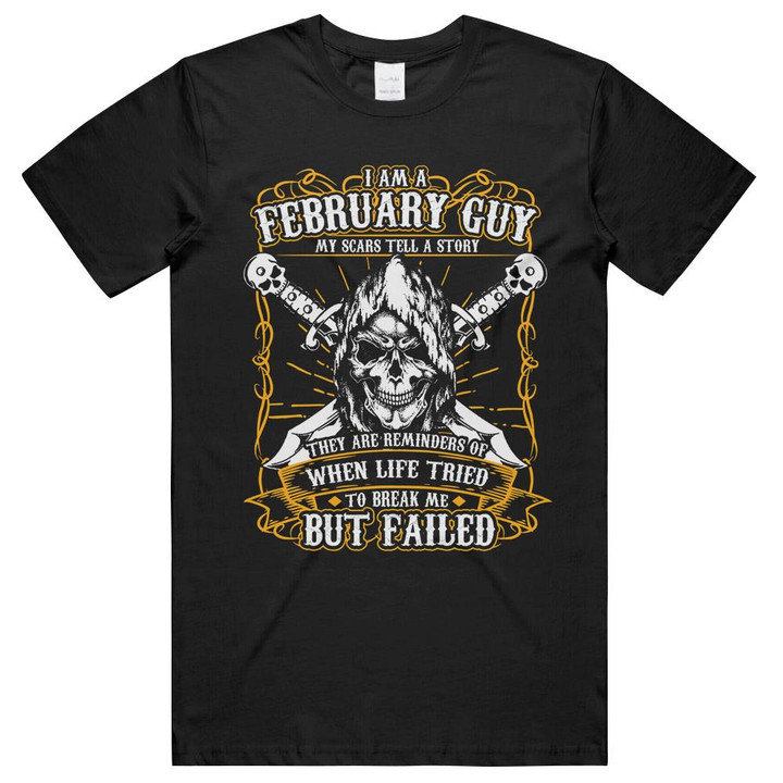 I Am A February Guy My Scars Tell A Story Unisex T-Shirts