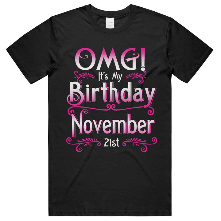 OMG Its My Birthday November 21st Scorpio Sagittarius Pride Birthday Womens Girls Unisex T-Shirts