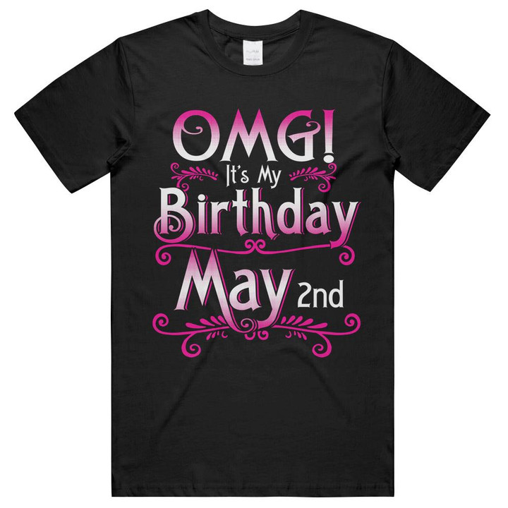 OMG It's My Bithday 2nd May Unisex T-Shirts