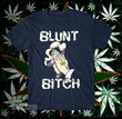 Weed Blunt Bitch  Graphic Unisex T Shirt, Sweatshirt, Hoodie Size S - 5XL fbc