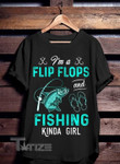 I Am A Flip Flops Fishing Kinda Girl Graphic Unisex T Shirt, Sweatshirt, Hoodie Size S - 5XL