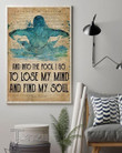 Swimming And Into The Pool I Go To Lose My Mind And Find My Soul Wall Art Print Poster