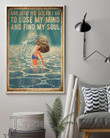 Swimming And Into The Pool I Go To Lose My Mind And Find My Soul Wall Art Print Poster