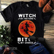 Halloween Witch My Nature Bitch By Choice Graphic Unisex T Shirt, Sweatshirt, Hoodie Size S - 5XL